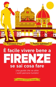 È facile vivere bene a Firenze se sai cosa fare - Librerie.coop È facile vivere bene a Firenze se sai cosa fare - Librerie.coop