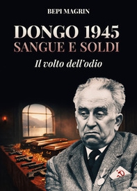 Dongo 1945. Sangue e soldi. Il volto dell'odio - Librerie.coop