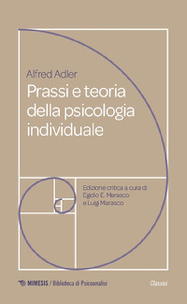 Prassi e teoria della psicologia individuale. Fondamenti di psicoterapia analitica adleriana per medici, psicologi e insegnanti (1920) - Librerie.coop Prassi e teoria della psicologia individuale. Fondamenti di psicoterapia analitica adleriana per medici, psicologi e insegnanti (1920) - Librerie.coop