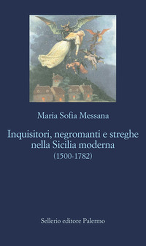 Inquisitori, negromanti, streghe nella Sicilia moderna (1500-1782) - Librerie.coop Inquisitori, negromanti, streghe nella Sicilia moderna (1500-1782) - Librerie.coop