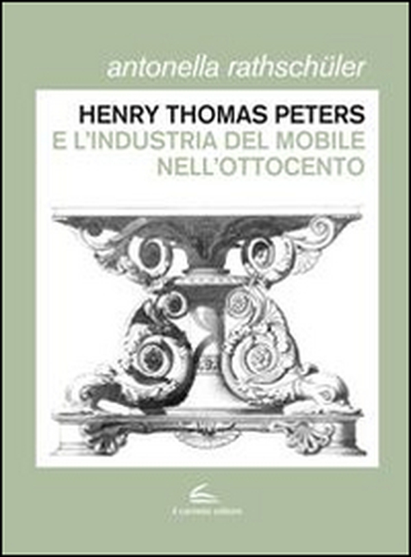 Henry Thomas Peters. Un ebanista inglese a Genova - Librerie.coop Henry Thomas Peters. Un ebanista inglese a Genova - Librerie.coop