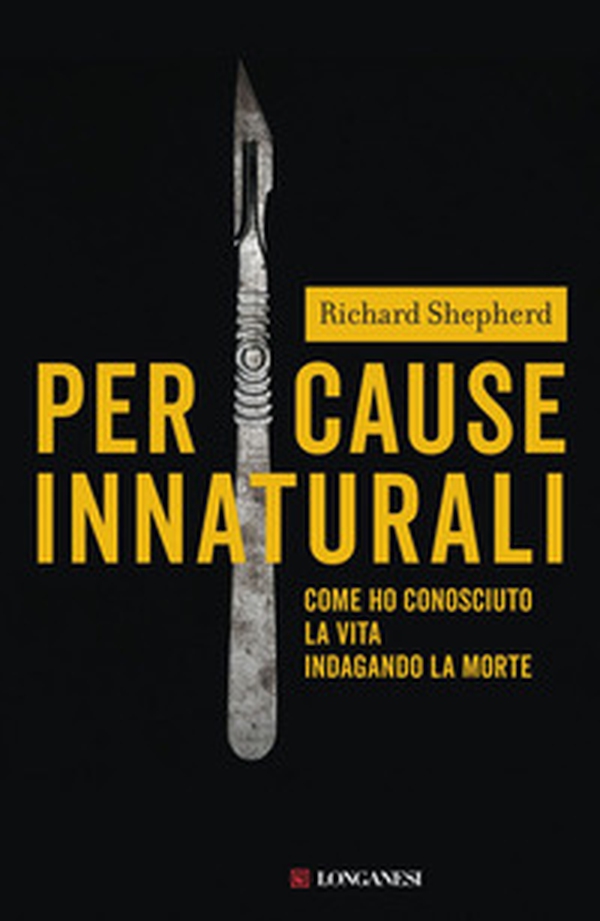 Per cause innaturali. Come ho conosciuto la vita indagando la morte - Librerie.coop Per cause innaturali. Come ho conosciuto la vita indagando la morte - Librerie.coop