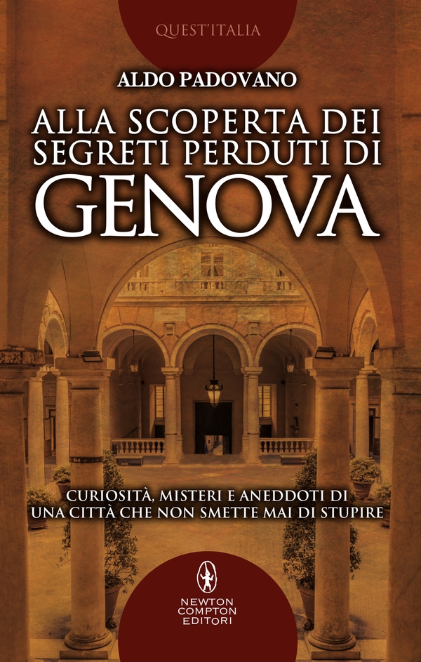 Alla scoperta dei segreti perduti di Genova - Librerie.coop Alla scoperta dei segreti perduti di Genova - Librerie.coop