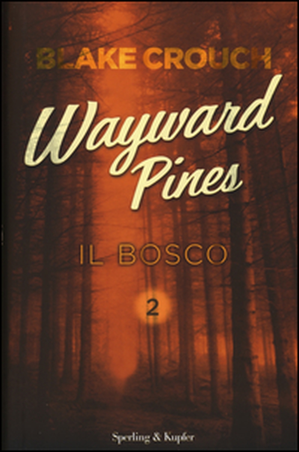 Il bosco. Wayward Pines - Librerie.coop Il bosco. Wayward Pines - Librerie.coop
