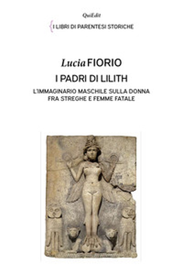 I padri di Lilith. L'immaginario maschile sulla donna fra streghe e femme fatale - Librerie.coop I padri di Lilith. L'immaginario maschile sulla donna fra streghe e femme fatale - Librerie.coop