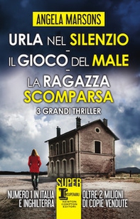 Urla nel silenzio-Il gioco del male-La ragazza scomparsa - Librerie.coop Urla nel silenzio-Il gioco del male-La ragazza scomparsa - Librerie.coop