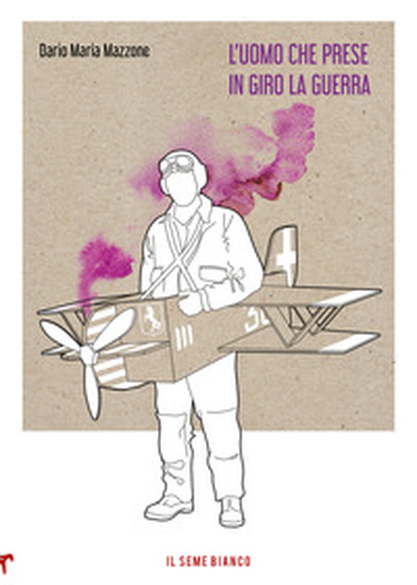 L'uomo che prese in giro la guerra - Librerie.coop L'uomo che prese in giro la guerra - Librerie.coop