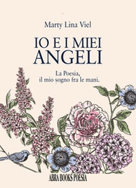 Io e i miei angeli. La poesia, il mio sogno fra le mani - Librerie.coop Io e i miei angeli. La poesia, il mio sogno fra le mani - Librerie.coop
