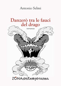 Danzerò tra le fauci del drago - Librerie.coop