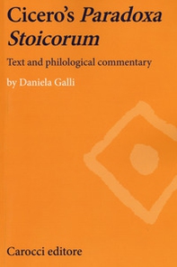 Cicero's paradoxa stoicorum. Text and philological commentary - Librerie.coop