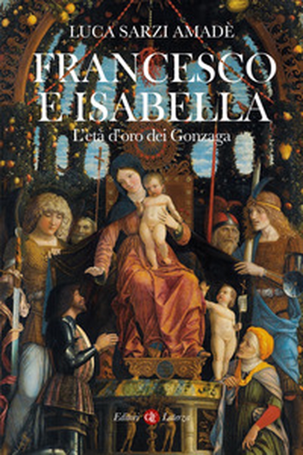 Francesco e Isabella. L'età d'oro dei Gonzaga - Librerie.coop Francesco e Isabella. L'età d'oro dei Gonzaga - Librerie.coop