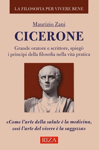 Cicerone. Grande oratore e scrittore, spiegò i principi della filosofia nella vita pratica - Librerie.coop