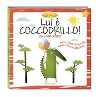 Lui è coccodrillo! - Librerie.coop Lui è coccodrillo! - Librerie.coop