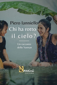Chi ha rotto il cielo? Un racconto dello Yunnan - Librerie.coop