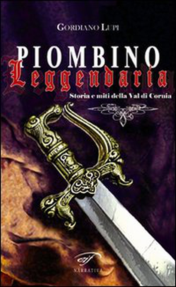 Piombino leggendaria. Storia e miti della val di Cornia - Librerie.coop Piombino leggendaria. Storia e miti della val di Cornia - Librerie.coop