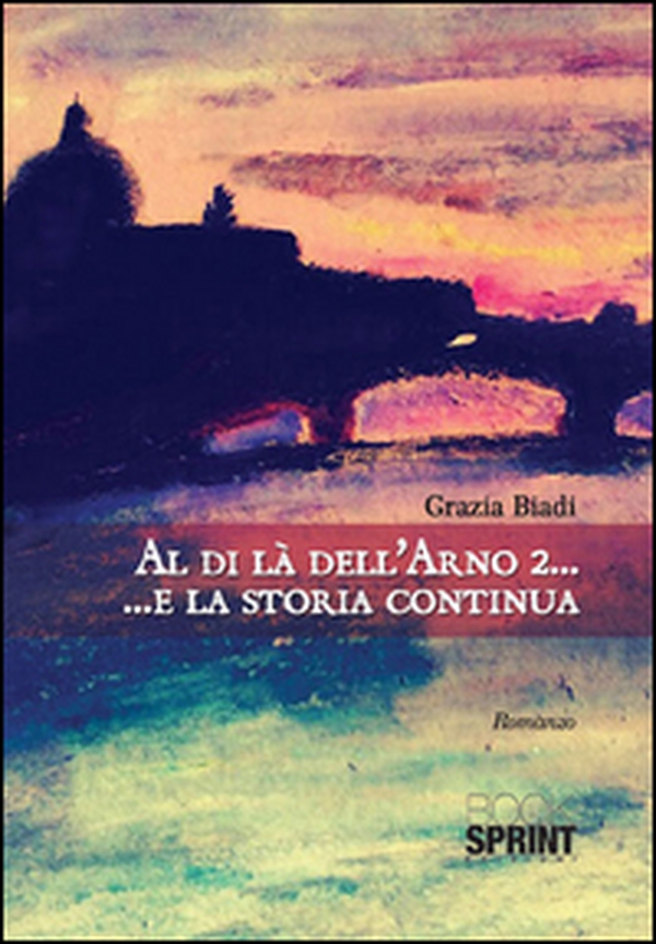 Al di là dell'Arno 2... E la storia continua - Librerie.coop Al di là dell'Arno 2... E la storia continua - Librerie.coop