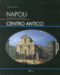 Napoli. Atlante della città storica. Centro antico - Librerie.coop