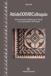 Atti del 28º Colloquio dell'Associazione italiana per lo studio e la conservazione del mosaico - Librerie.coop