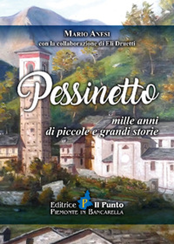 Pessinetto. Mille anni di piccole e grandi storie - Librerie.coop Pessinetto. Mille anni di piccole e grandi storie - Librerie.coop
