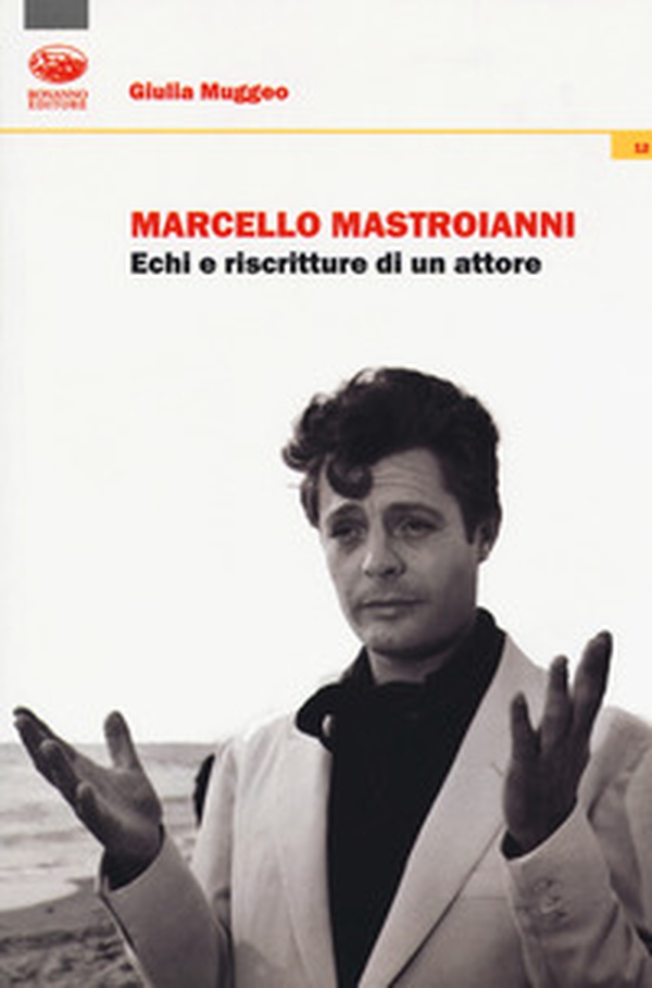Marcello Mastroianni. Echi e riscritture di un attore - Librerie.coop Marcello Mastroianni. Echi e riscritture di un attore - Librerie.coop