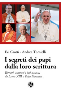 I segreti dei papi dalla loro scrittura. Ritratti, caratteri e lati nascosti da Leone XIII a papa Francesco - Librerie.coop