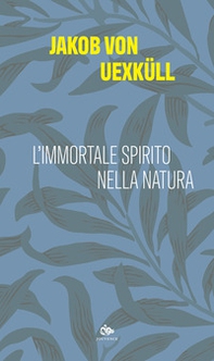 L'immortale spirito della natura - Librerie.coop