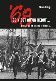 '68. Ce n'est qu'un début... Storie di un mondo in rivolta - Librerie.coop