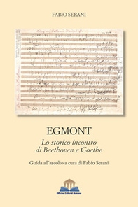 Egmont. Lo storico incontro di Beethoven e Goethe - Librerie.coop