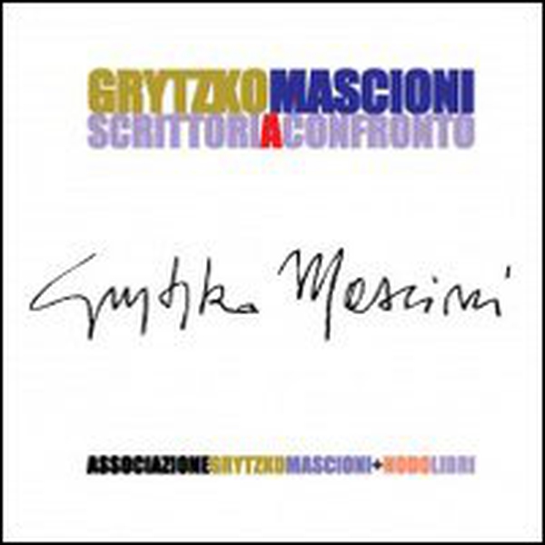 Grytzko Mascioni. Scrittori a confronto - Librerie.coop Grytzko Mascioni. Scrittori a confronto - Librerie.coop