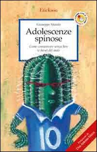 Adolescenze spinose. Come comunicare senza fare (e farsi) del male - Librerie.coop
