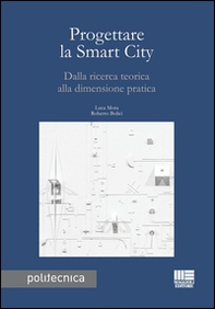 Progettare la smart city. Dalla ricerca teorica alla dimensione pratica - Librerie.coop