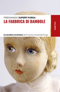 La fabbrica di bambole. La secolare avventura dell'impresa industriale Furga - Librerie.coop