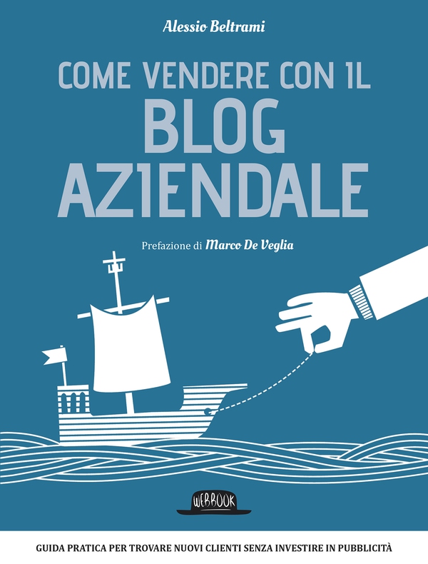 Come vendere con il blog aziendale - Librerie.coop Come vendere con il blog aziendale - Librerie.coop