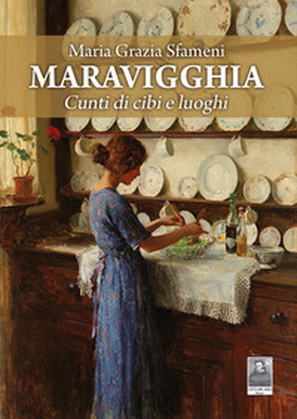 Maravigghia. Cunti di cibi e luoghi - Librerie.coop Maravigghia. Cunti di cibi e luoghi - Librerie.coop
