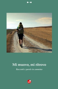 Mi muovo, mi ritrovo. Racconti e parole in cammino - Librerie.coop