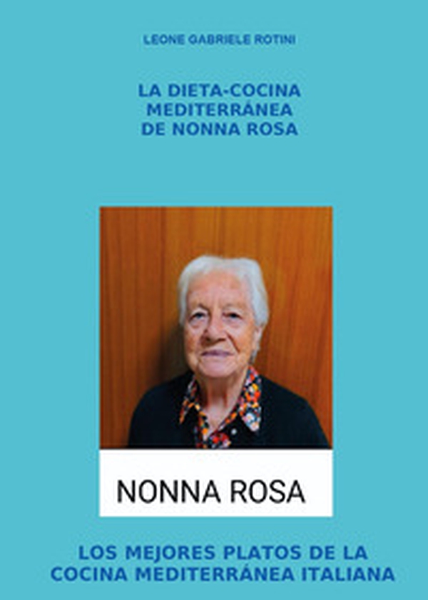 La dieta-cocina mediterranea de Nonna Rosa - Librerie.coop La dieta-cocina mediterranea de Nonna Rosa - Librerie.coop