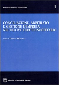 Conciliazione, arbitrato e gestione d'impresa nel nuovo diritto societario - Librerie.coop