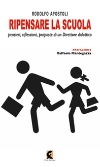 Ripensare la scuola. Riflessioni, idee e proposte di un direttore didattico - Librerie.coop