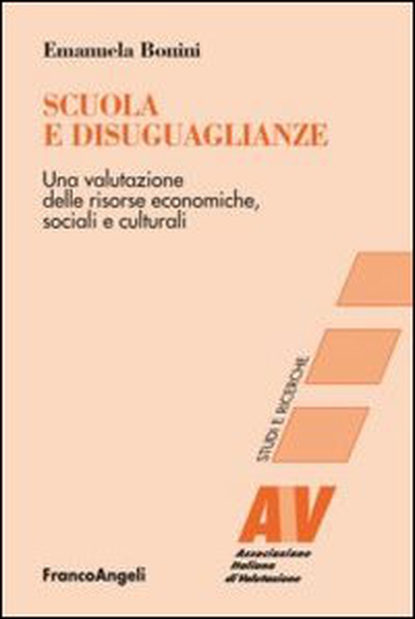 Scuola e disuguaglianze. Una valutazione delle risorse economiche, sociali e culturali - Librerie.coop Scuola e disuguaglianze. Una valutazione delle risorse economiche, sociali e culturali - Librerie.coop