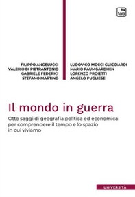Il mondo in guerra. Otto saggi di geografia politica ed economica per comprendere il tempo e lo spazio in cui viviamo - Librerie.coop Il mondo in guerra. Otto saggi di geografia politica ed economica per comprendere il tempo e lo spazio in cui viviamo - Librerie.coop