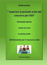 Superare la prova orale del concorso per OSS. Guida pratica - Librerie.coop Superare la prova orale del concorso per OSS. Guida pratica - Librerie.coop