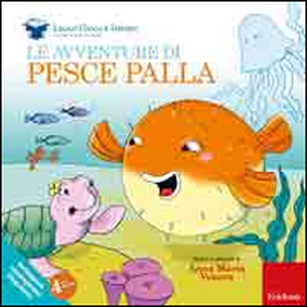Le avventure di pesce palla - Librerie.coop Le avventure di pesce palla - Librerie.coop