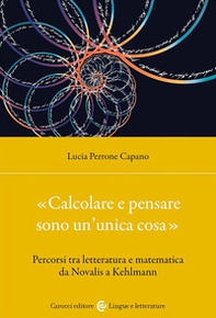 «Calcolare e pensare sono un'unica cosa». Percorsi tra letteratura e matematica da Novalis a Kehlmann - Librerie.coop