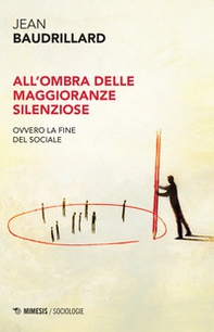 All'ombra delle maggioranze silenziose. Ovvero la fine del sociale - Librerie.coop All'ombra delle maggioranze silenziose. Ovvero la fine del sociale - Librerie.coop