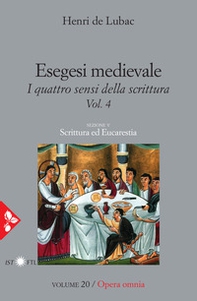 Esegesi medievale. Scrittura ed Eucarestia. I quattro sensi della scrittura - Vol. 4 - Librerie.coop