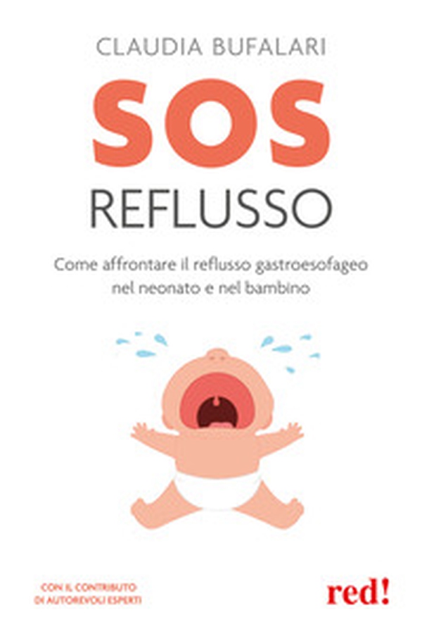 SOS reflusso. Come affrontare il reflusso gastroesofageo nel neonato e nel bambino - Librerie.coop SOS reflusso. Come affrontare il reflusso gastroesofageo nel neonato e nel bambino - Librerie.coop