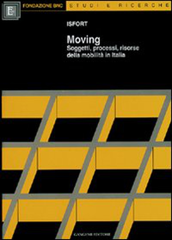 Moving. Soggetti, processi, risorse della mobilità in Italia - Librerie.coop Moving. Soggetti, processi, risorse della mobilità in Italia - Librerie.coop
