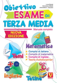 Obiettivo esame di terza media. Manuale completo. Matematica, temi, inglese, tesine - Librerie.coop