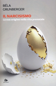Il narcisismo. La sua origine nella vita prenatale - Librerie.coop Il narcisismo. La sua origine nella vita prenatale - Librerie.coop