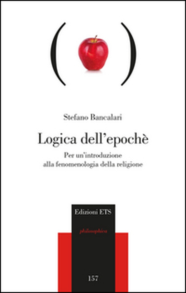 Logica dell'epoché. Per un'introduzione alla fenomenologia religiosa - Librerie.coop Logica dell'epoché. Per un'introduzione alla fenomenologia religiosa - Librerie.coop